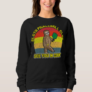 Sloth Pickleball Club See You In Court Pickleball Sweatshirt