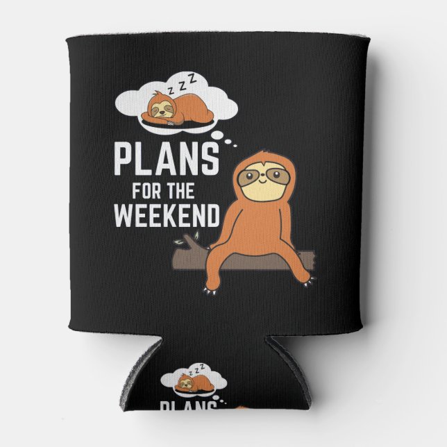 Sloth Plans For The Weekend Can Cooler (Front)