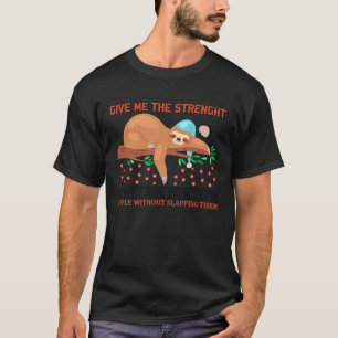 Sloth Quote Give Me The Strenght To Walk Away T-Shirt