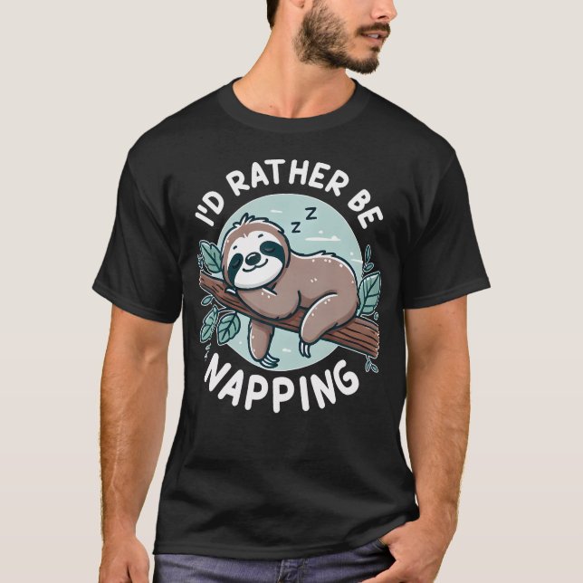 Sloth Quote I'D Rather Be Napping Cute Funny Gift  T-Shirt (Front)