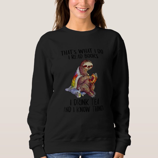 Sloth Reading And Drink Tea And Know Many Sloth Sweatshirt (Front)