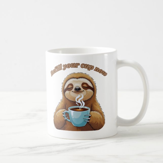 Sloth- Refill Your Cup Now (Right)