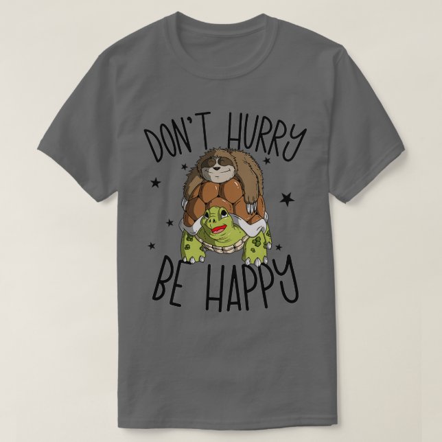 Sloth Riding Turtle Dont Hurry Be Happy Sloth 3 T-Shirt (Design Front)