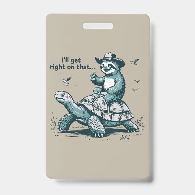 Sloth Riding Turtle Humour I'll Get Right On That ID Badge (Front)