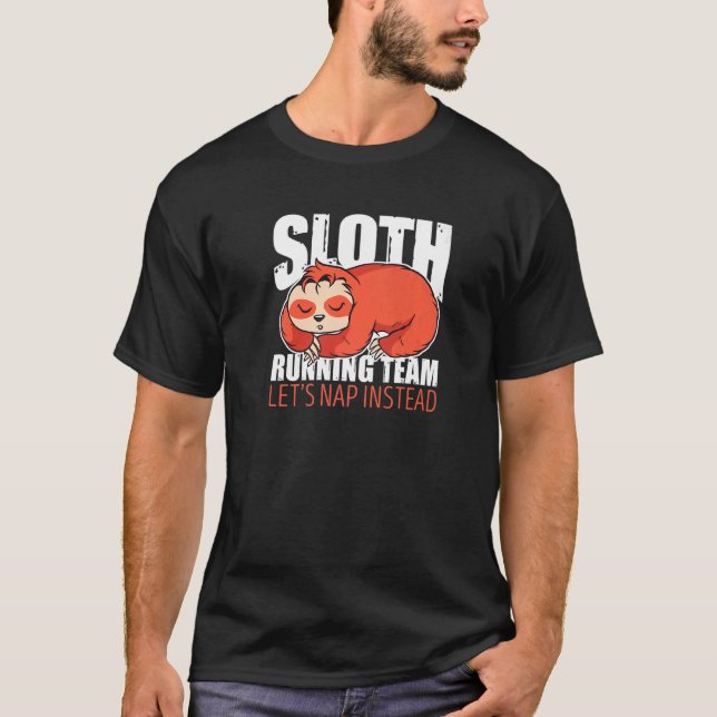 Sloth Running Team  Let's Nap Instead T-Shirt (Front)
