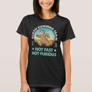 Sloth Running Team Not Fast Not Furious Funny Slot T-Shirt