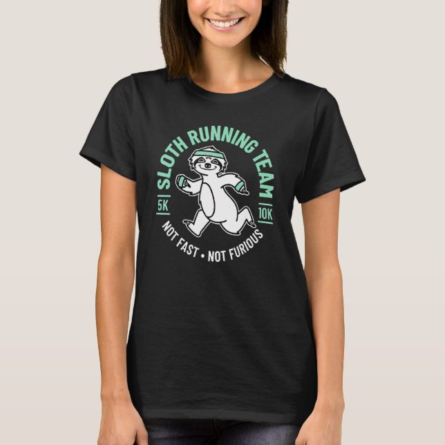 Sloth Running Team Not Fast Not Furious T-Shirt (Front)