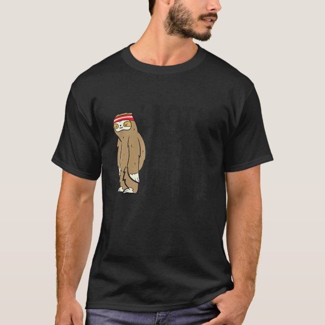 Sloth Running Team We Get There When We Get There T-Shirt (Front)