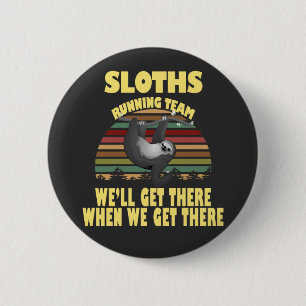 sloth running team, we will get there when we ...  6 cm round badge