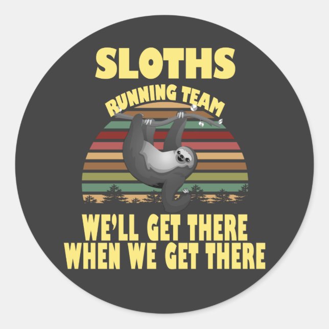 sloth running team, we will get there when we ...  classic round sticker (Front)