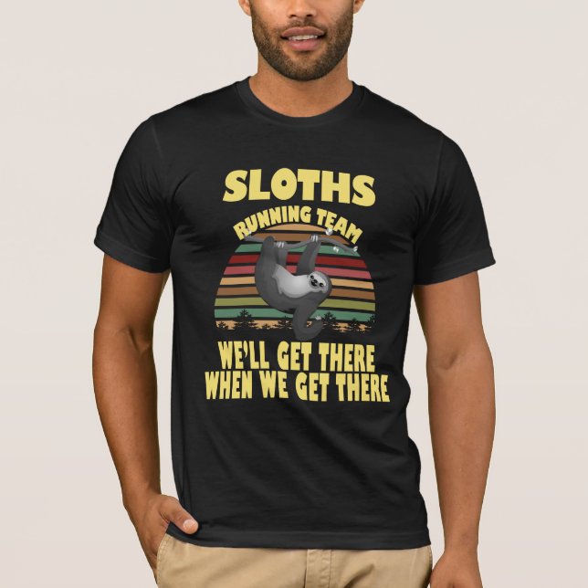 sloth running team, we will get there when we ...  T-Shirt (Front)