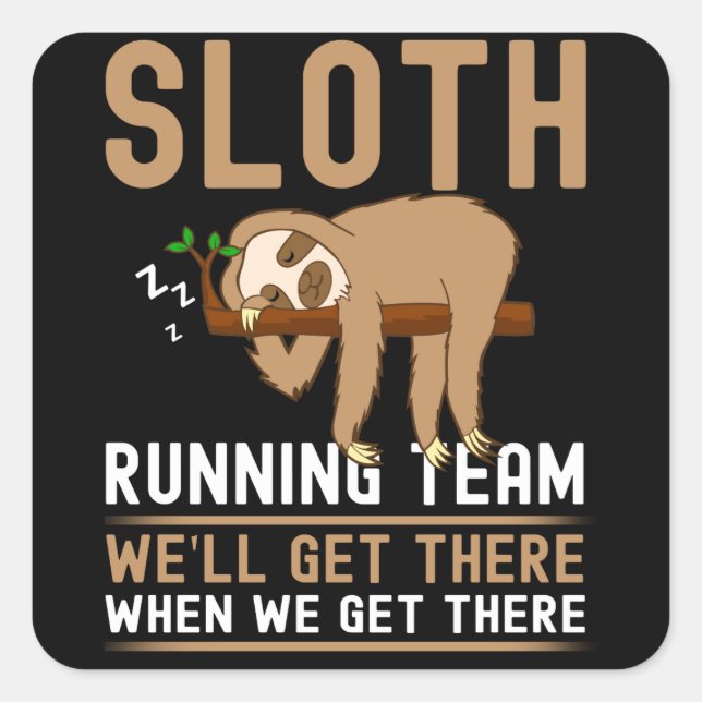 Sloth Running Team We'll Get There We Get There Square Sticker (Front)