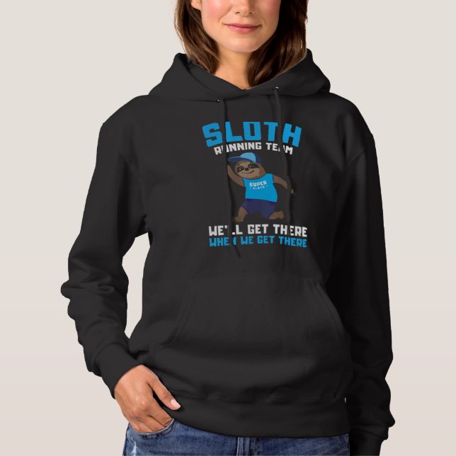 Sloth Running Team We'll Get There When We Get The Hoodie (Front)