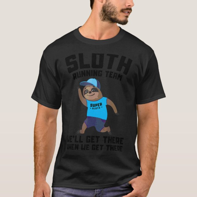 Sloth Running Team We'll Get There When We Get The T-Shirt (Front)