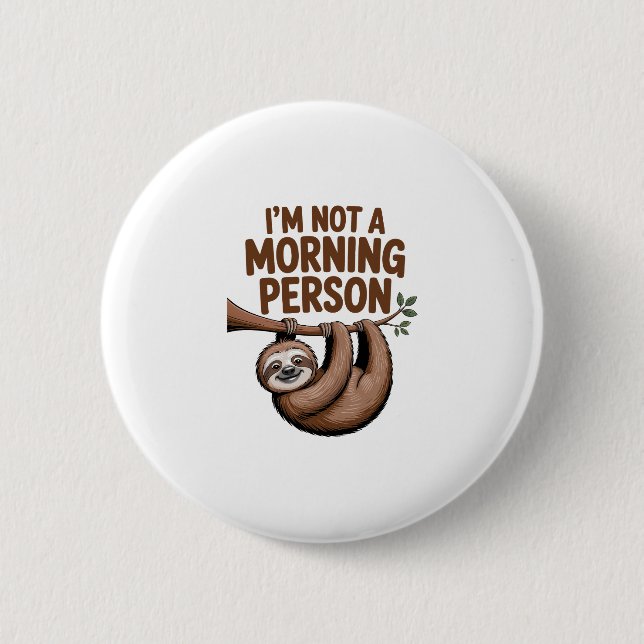 Sloth Saying I'm Not a Morning Person 6 Cm Round Badge (Front)