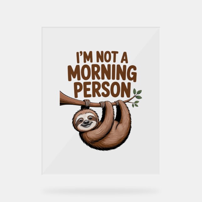 Sloth Saying I'm Not a Morning Person Acrylic Sign (Front)