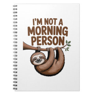 Sloth Saying I'm Not a Morning Person Notebook