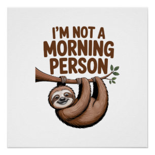 Sloth Saying I'm Not a Morning Person Poster