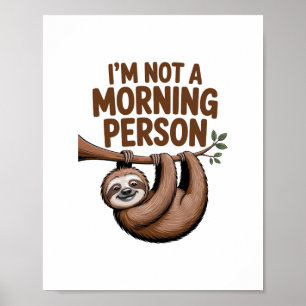 Sloth Saying I'm Not a Morning Person Poster