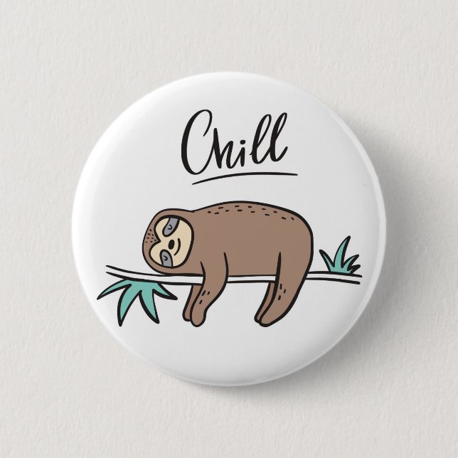 Sloth Says Chill 6 Cm Round Badge (Front)