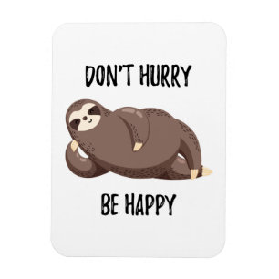 Sloth Says   Don't Hurry Be Happy Magnet