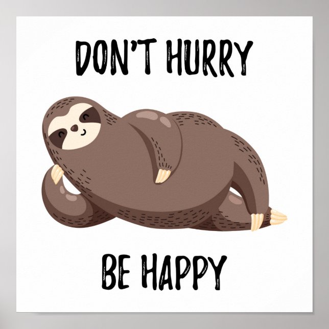 Sloth Says | Don't Hurry Be Happy Poster (Front)