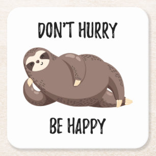 Sloth Says   Don't Hurry Be Happy Square Paper Coaster