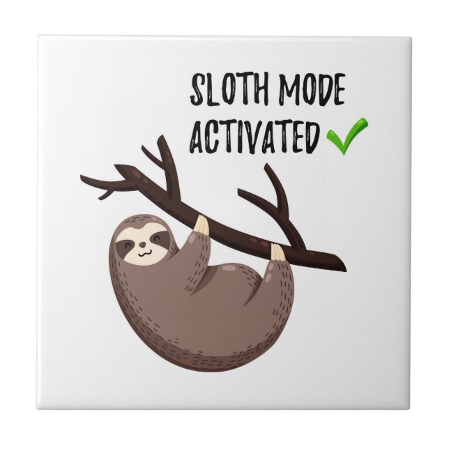Sloth Says | Sloth Mode Activated Ceramic Tile (Front)