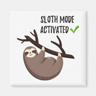 Sloth Says Sloth Mode Activated Magnet