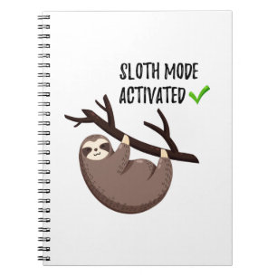 Sloth Says   Sloth Mode Activated Notebook