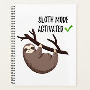 Sloth Says Sloth Mode Activated Planner