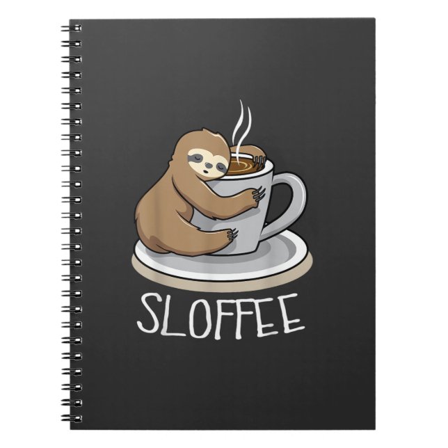 Sloth Sleep at Cup of Coffee Funny Sloth Sloffee T Notebook (Front)