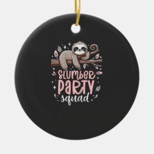 Sloth Slumber Party Squad Kids Girls Sleepover T-S Ceramic Ornament