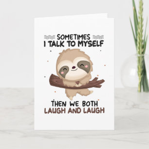 Sloth Sometimes I Talk To Myself Shirt Sloth Lover Card