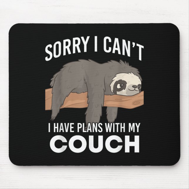 Sloth Sorry I Can’t I Have Plans With My Couch  Mouse Pad (Front)