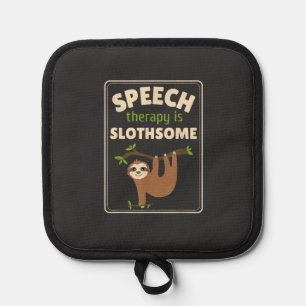 Sloth Speech Therapist Speech Therapy Pathology T- Pot Holder