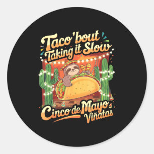 Sloth taco bout taking slow cinco de mayo vibes classic round sticker
