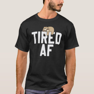 Sloth Tired Af Funny Saying Sloths Lover T-Shirt