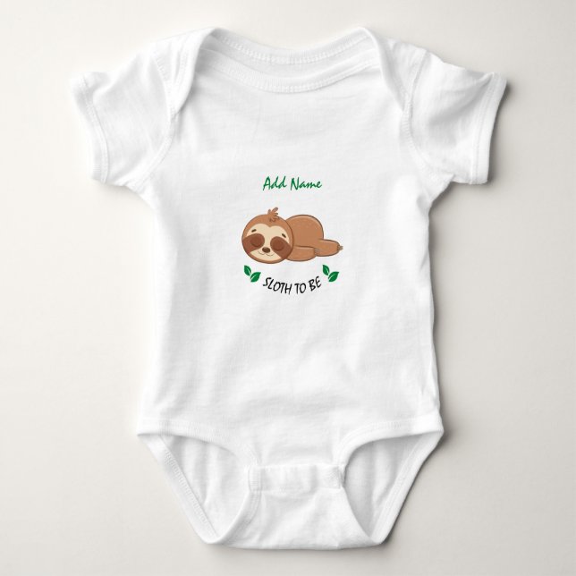 Sloth To Be | Funny Quote Custom Cute Sloth Unisex Baby Bodysuit (Front)