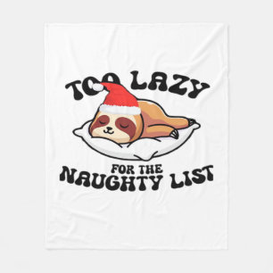 Sloth Too Lazy For The Naughty List,Funny Christma Fleece Blanket