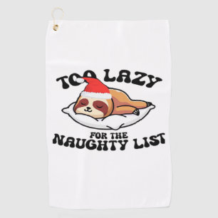 Sloth Too Lazy For The Naughty List,Funny Christma Golf Towel