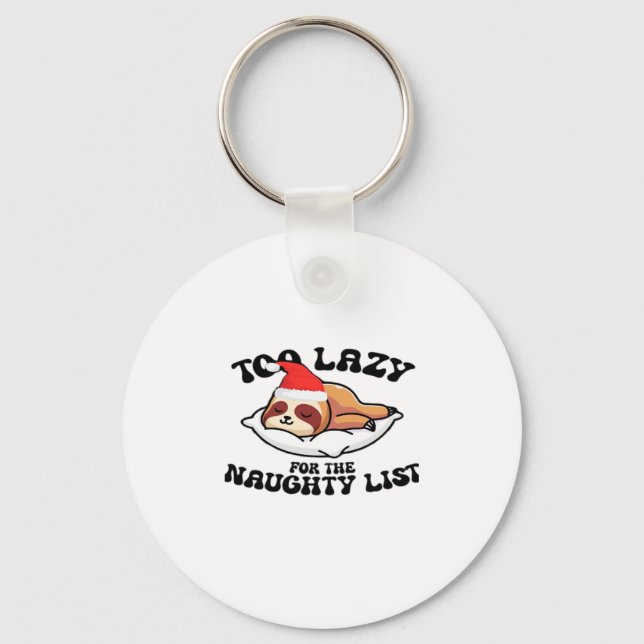 Sloth Too Lazy For The Naughty List,Funny Christma Key Ring (Front)