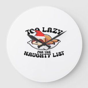 Sloth Too Lazy For The Naughty List,Funny Christma Large Clock
