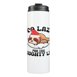 Sloth Too Lazy For The Naughty List,Funny Christma Thermal Tumbler