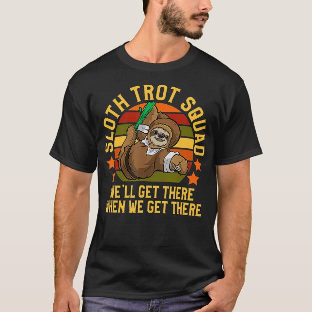 Sloth Turkey Trot Squad Well Get There When We T-Shirt (Front)