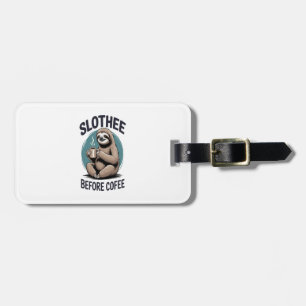 Slothee before coffee Sublimation Luggage Tag