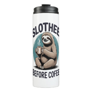 Slothee before coffee Sublimation Thermal Tumbler