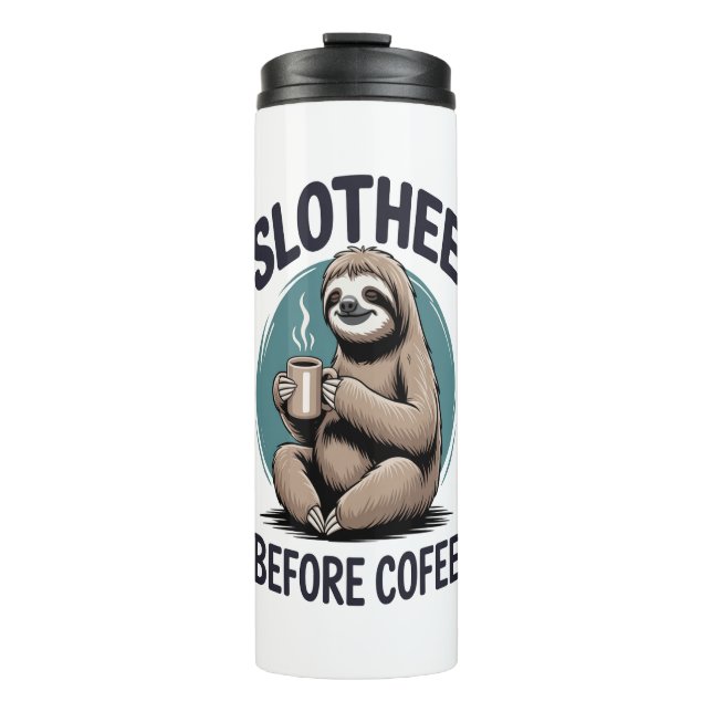 Slothee before coffee Sublimation Thermal Tumbler (Front)