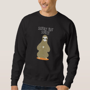 Slothly But Surely Dad Jokes Lazy Grandpa Jokes In Sweatshirt