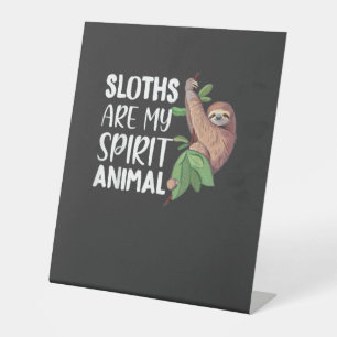 Sloths are my Spirit Animal lazy cute Sloth T-Shir Pedestal Sign